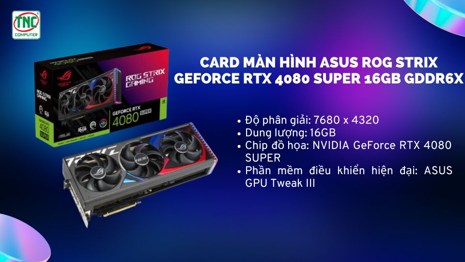 Card Màn Hình Asus ROG Strix GeForce RTX 4080 SUPER 16GB GDDR6X