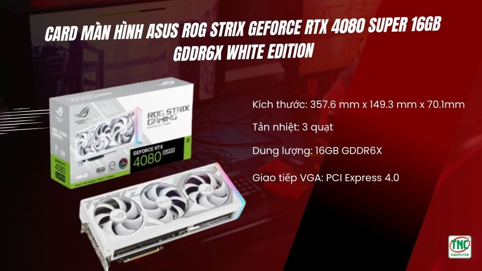 Card Màn Hình Asus ROG Strix GeForce RTX 4080 SUPER 16GB GDDR6X White Edition được thiết kế hiện đại, đẳng cấp