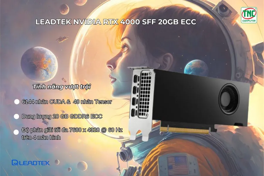 Card Màn Hình Leadtek NVIDIA RTX 4000 SFF ADA Generation 20GB ECC có tính năng vượt trội