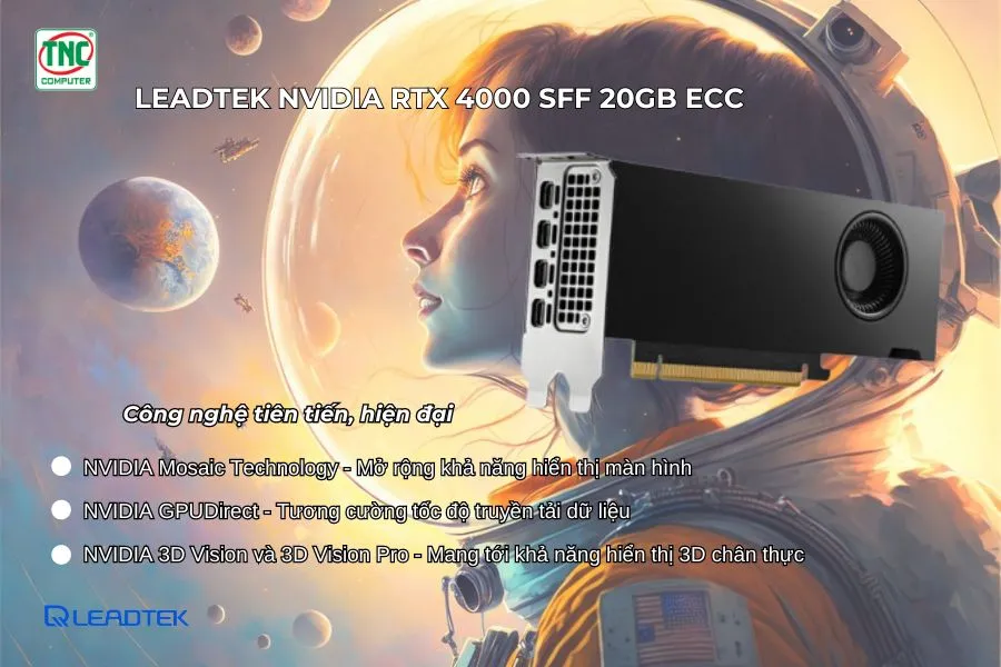 Card Màn Hình Leadtek NVIDIA RTX 4000 SFF ADA Generation 20GB ECC có công nghệ tích hợp tiên tiến