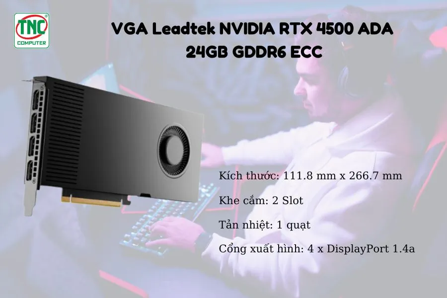 Card Màn Hình Leadtek NVIDIA RTX 4500 ADA 24GB GDDR6 ECC	