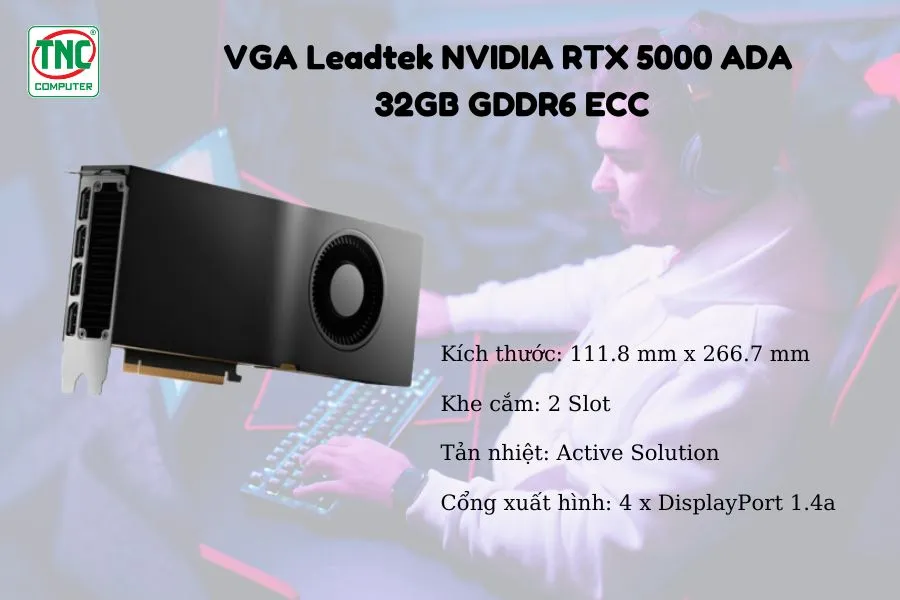 Card Màn Hình Leadtek NVIDIA RTX 5000 ADA 32GB GDDR6 ECC	