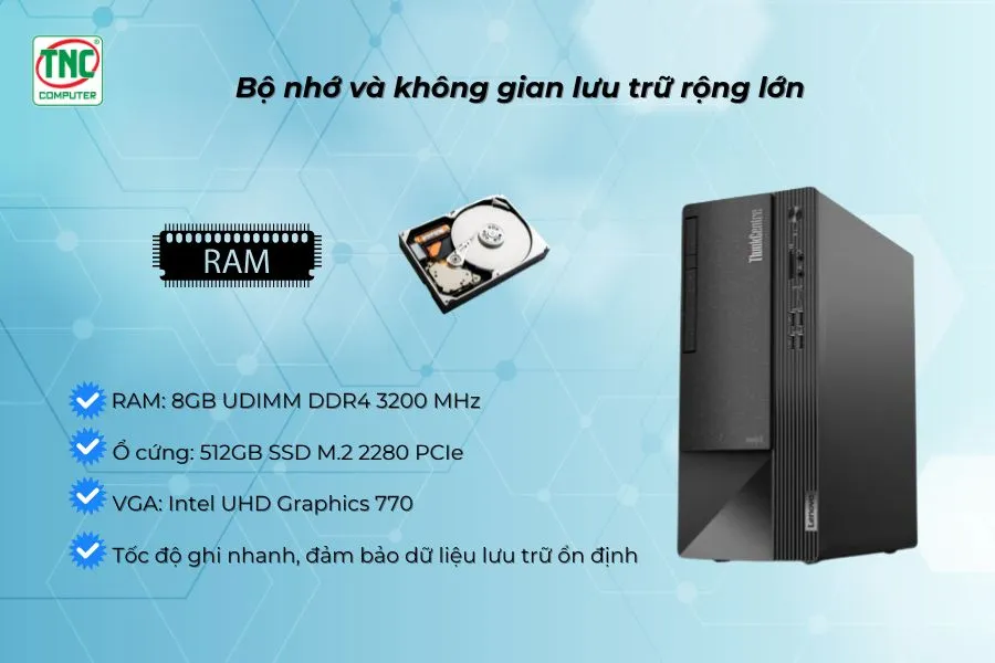 Máy bộ Lenovo ThinkCentre Neo 50t Gen 4 12JB001JVA có bộ nhớ và không gian lưu trữ rộng lớn