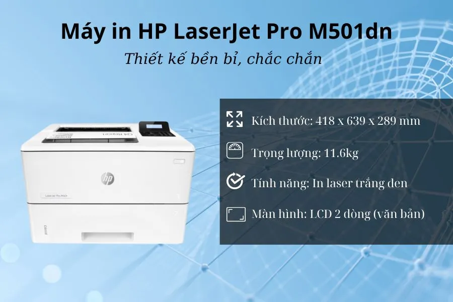 Máy in HP LaserJet Pro M501dn (J8H61A) sở hữu thiết kế cahwcs chắn, bền bỉ