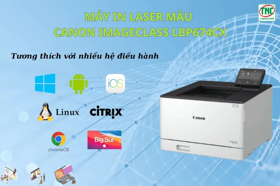 Máy in laser màu Canon imageCLASS LBP674Cx tương thích với nhiều hệ điều hành khác nhau