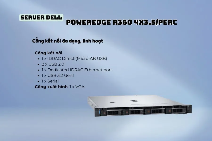 Server Dell PowerEdge R360 4x3.5/Perc sở hữu cổng kết nối đa dạng