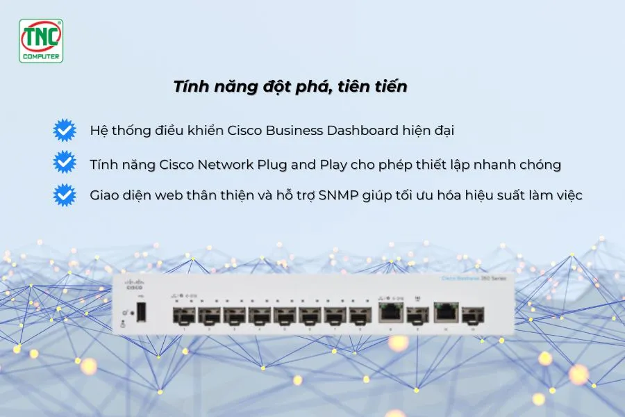 Switch Cisco CBS350-8S-E-2G có tính năng đột phá