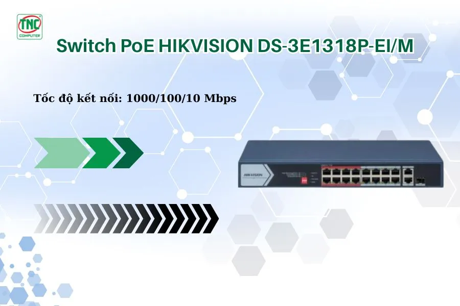 Switch PoE HIKVISION DS-3E1318P-EI/M có tốc độ truyền mạnh mẽ