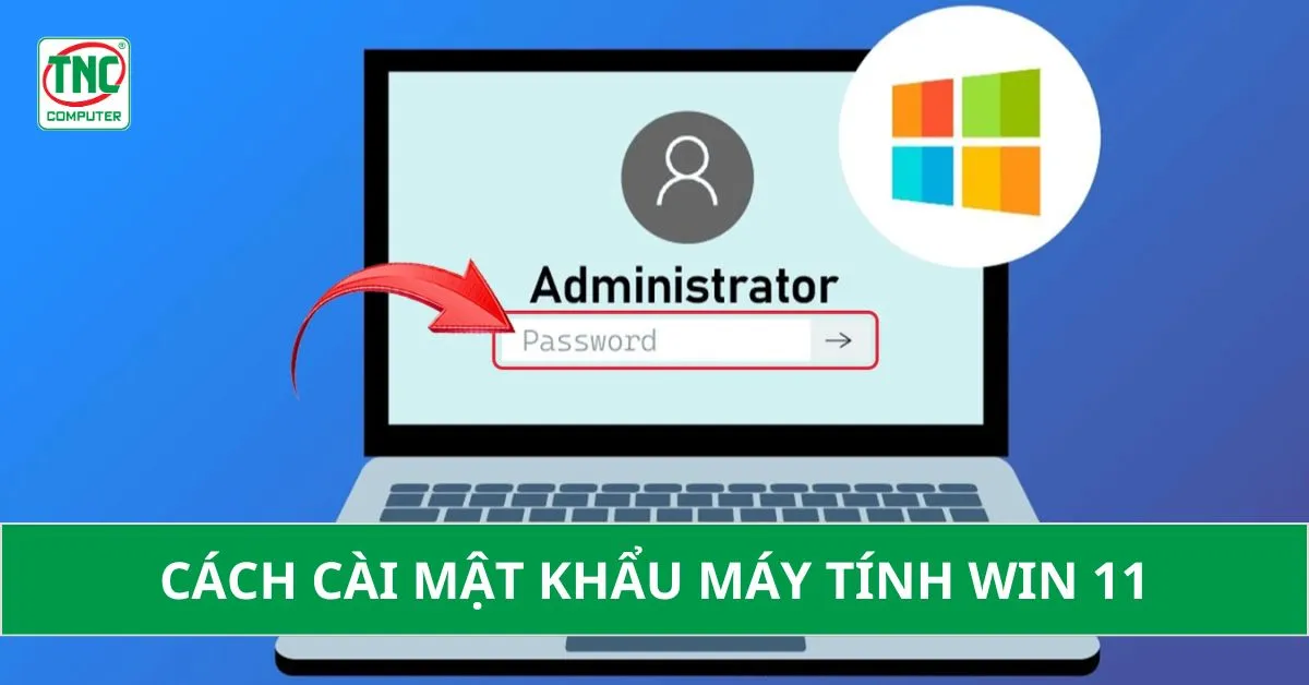 cách cài mật khẩu máy tính win 11