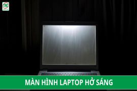 Bật mí cách khắc phục màn hình laptop hở sáng hiệu quả, tiết kiệm chi phí