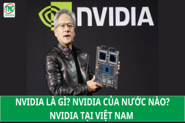 NVIDIA là gì? NVIDIA của nước nào? NVIDIA Tại Việt Nam