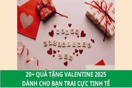 20+ Quà tặng Valentine 2025 dành cho bạn trai cực tinh tế