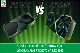 So sánh chi tiết bước nhảy vọt về hiệu năng RTX 5070 và RTX 4090