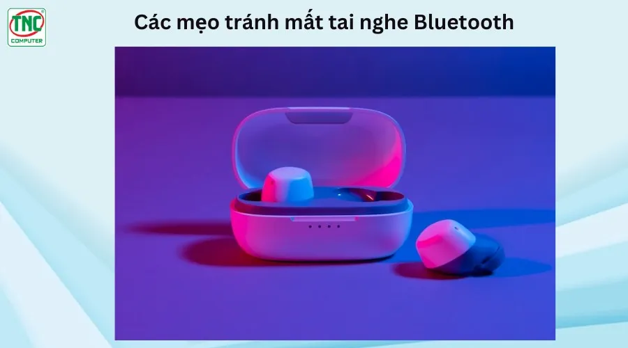 cách tìm lại tai nghe bluetooth bị mất