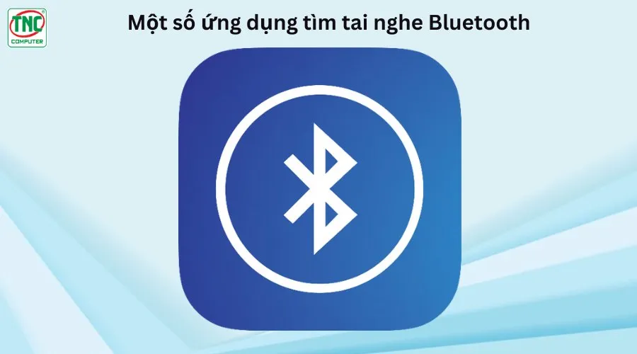 tìm tai nghe bluetooth bị mất android