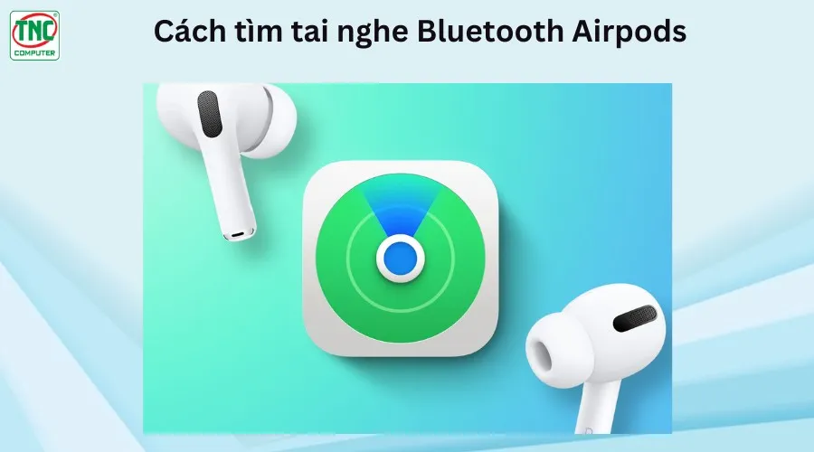 Cách tìm tai nghe Bluetooth Airpods