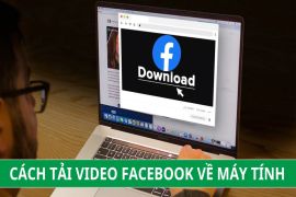 Hướng dẫn tải video Facebook về máy tính nhanh chóng và đơn giản