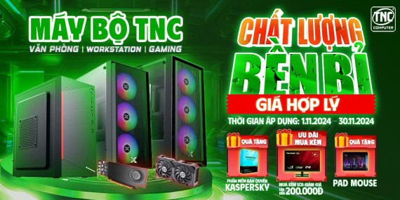 Máy Bộ TNC: CHẤT LƯỢNG BỀN BỈ - GIÁ HỢP LÝ