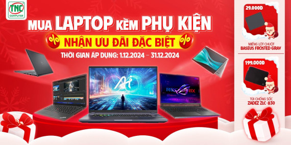 MUA LAPTOP KÈM PHỤ KIỆN - NHẬN ƯU ĐÃI ĐẶC BIỆT