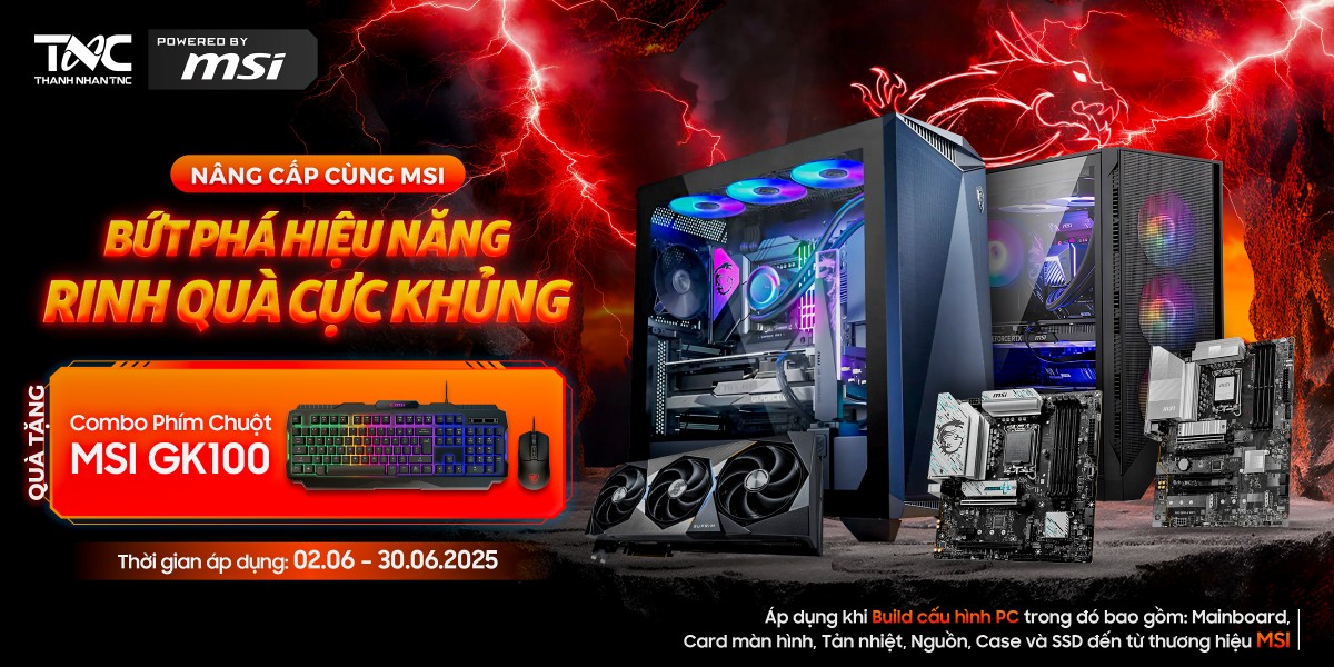 NÂNG CẤP CÙNG MSI: BỨT PHÁ HIỆU NĂNG - SĂN QUÀ CỰC KHỦNG