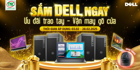 SẮM DELL NGAY - ƯU ĐÃI TRAO TAY 