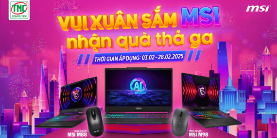 VUI XUÂN SẮM MSI - NHẬN QUÀ THẢ GA